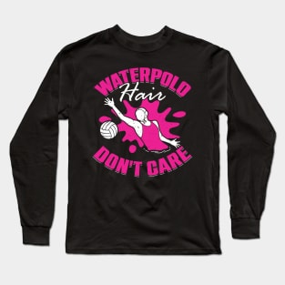 Waterpolo Hair Don't Care Long Sleeve T-Shirt